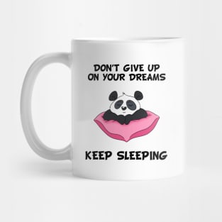 Don't Give Up On Your Dreams Keep Sleeping - Cute Mug